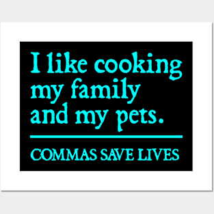 Commas Save Lives. I like cooking my family and my pets. Posters and Art